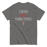 I Drink And I Know Things Men's Classic Tee