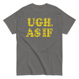Ugh, As If Men's Classic Tee