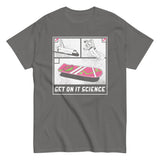 Get On It Science Men's Classic Tee