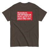 Somehow, Heartbreak Feels Good Men's Classic Tee