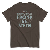 It's Pronounced Fronk-En-Steen Men's Classic Tee