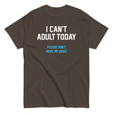 I Can't Adult Today Men's Classic Tee