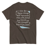 We Do These Things Not Because They Are Easy Men's Classic Tee