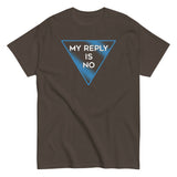 My Reply Is No Men's Classic Tee