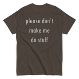 Please Don't Make Me Do Stuff Men's Classic Tee