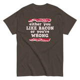 Either You Like Bacon Or You're Wrong Men's Classic Tee