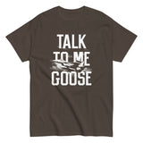 Talk To Me Goose Men's Classic Tee