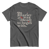 Marley Was Dead: To Begin With Men's Classic Tee