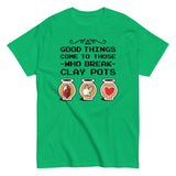 Good Things Come To Those Who Break Clay Pots Men's Classic Tee