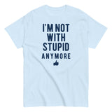 I'm Not With Stupid Anymore Men's Classic Tee