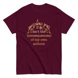 The Consequences Of My Own Actions Men's Classic Tee