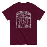 Never Trust The Living Men's Classic Tee