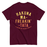 Hakuna Ma-Freakin-Tata Men's Classic Tee