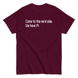 Come To The Nerd Side. We Have Pi. Men's Classic Tee