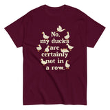 No, My Ducks Are Certainly Not In A Row Men's Classic Tee