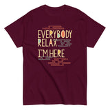 Everybody Relax I'm Here Men's Classic Tee