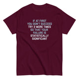 Try 2 More Times So That Your Failure Is Statistically Significant Men's Classic Tee