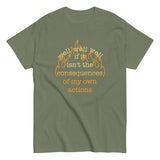 The Consequences Of My Own Actions Men's Classic Tee