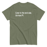 Come To The Nerd Side. We Have Pi. Men's Classic Tee
