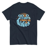 Good Times Come In Waves Men's Classic Tee