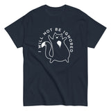 I Will Not Be Ignored Men's Classic Tee
