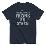 It's Pronounced Fronk-En-Steen Men's Classic Tee