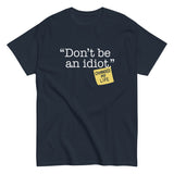 Don't Be An Idiot Men's Classic Tee