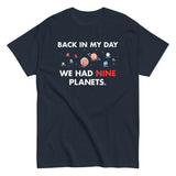 Back In My Day We Had Nine Planets Men's Classic Tee