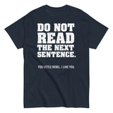 Do Not Read The Next Sentence. Men's Classic Tee