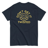 Don't Get It Twisted Men's Classic Tee
