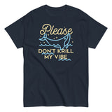 Please Don't Krill My Vibe Men's Classic Tee
