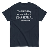 The Only Thing We Have To Fear Men's Classic Tee