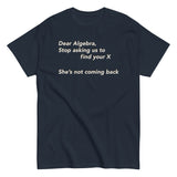 Dear Algebra, Stop Asking Us To Find Your X Men's Classic Tee