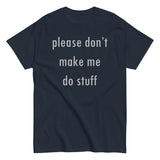 Please Don't Make Me Do Stuff Men's Classic Tee