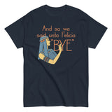 Bye Felicia Men's Classic Tee