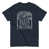 Never Trust The Living Men's Classic Tee