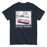 Get On It Science Men's Classic Tee