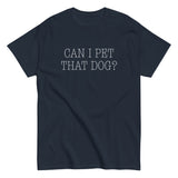 Can I Pet That Dog? Men's Classic Tee