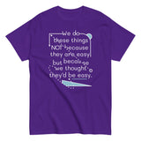 We Do These Things Not Because They Are Easy Men's Classic Tee