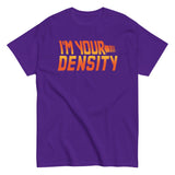 I'm Your Density Men's Classic Tee