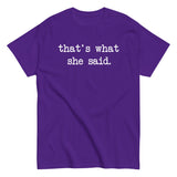 That's What She Said Men's Classic Tee