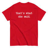That's What She Said Men's Classic Tee