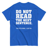 Do Not Read The Next Sentence. Men's Classic Tee