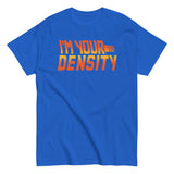 I'm Your Density Men's Classic Tee
