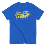 Shoot First Ask Questions Later Men's Classic Tee