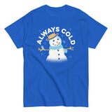 Always Cold Men's Classic Tee