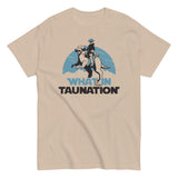 What In Taunation Men's Classic Tee