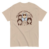She Doesn't Even Go Here! Men's Classic Tee