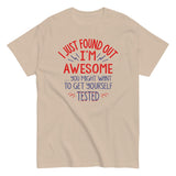 I'm Awesome, Get Yourself Tested Men's Classic Tee