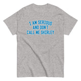 I Am Serious, And Don't Call Me Shirley Men's Classic Tee